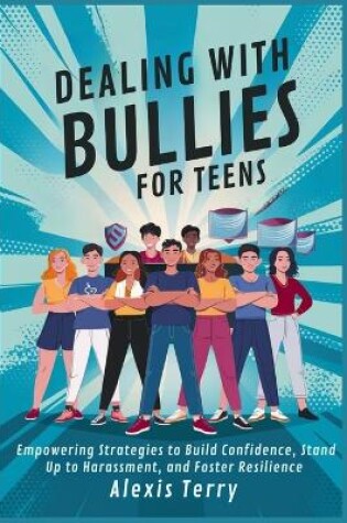 Cover of Dealing with Bullies for Teens