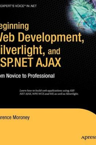 Cover of Beginning Web Development, Silverlight, and ASP.Net Ajax: From Novice to Professional