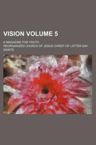 Cover of Vision Volume 5; A Magazine for Youth