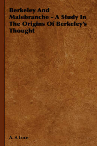 Cover of Berkeley And Malebranche - A Study In The Origins Of Berkeley's Thought