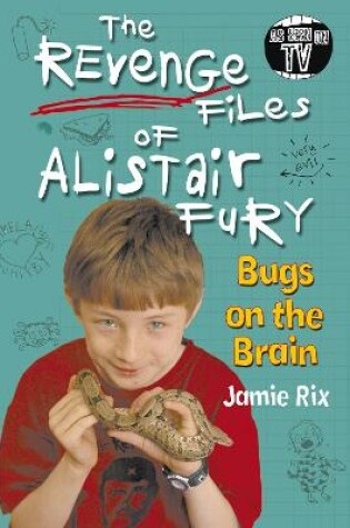 Cover of The Revenge Files of Alistair Fury: Bugs On The Brain