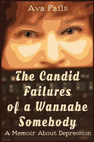 Cover of The Candid Failures of a Wannabe Somebody