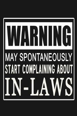Book cover for Warning - May Spontaneously Start Complaining About In-Laws