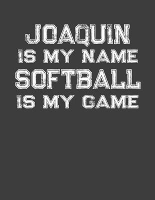 Book cover for Joaquin Is My Name Softball Is My Game