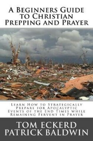 Cover of A Beginners Guide to Christian Prepping and Prayer