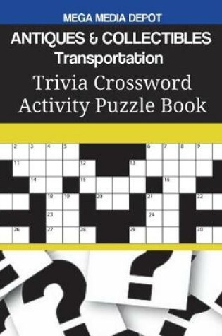 Cover of ANTIQUES & COLLECTIBLES Transportation Trivia Crossword Activity Puzzle Book