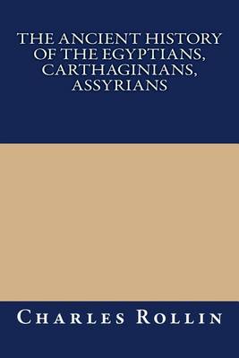 Book cover for The Ancient History of the Egyptians, Carthaginians, Assyrians