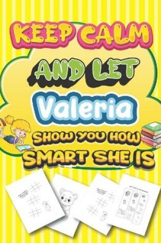 Cover of keep calm and let Valeria show you how smart she is