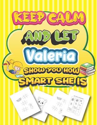 Book cover for keep calm and let Valeria show you how smart she is