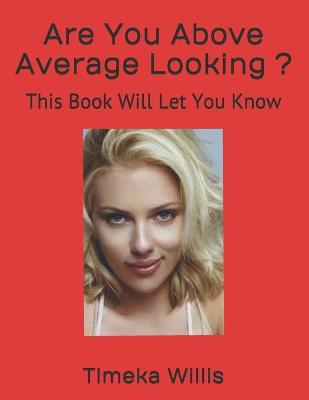 Book cover for Are You Above Average Looking ?
