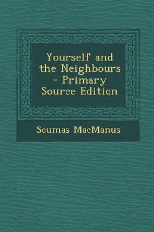 Cover of Yourself and the Neighbours - Primary Source Edition