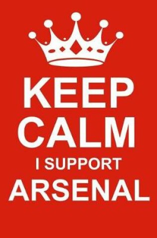 Cover of Keep Calm I Support Arsenal