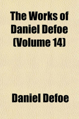 Cover of The Works of Daniel Defoe (Volume 14)