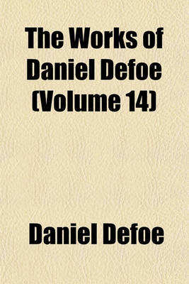 Book cover for The Works of Daniel Defoe (Volume 14)