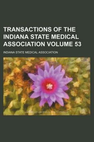 Cover of Transactions of the Indiana State Medical Association Volume 53