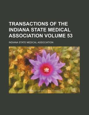 Book cover for Transactions of the Indiana State Medical Association Volume 53