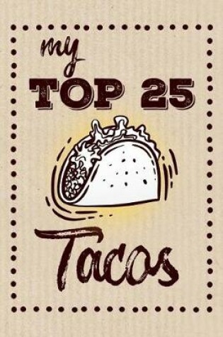 Cover of My Top 25 Tacos