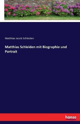 Book cover for Matthias Schleiden mit Biographie und Portrait