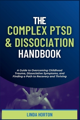 Book cover for The Complex PTSD and Dissociation Handbook