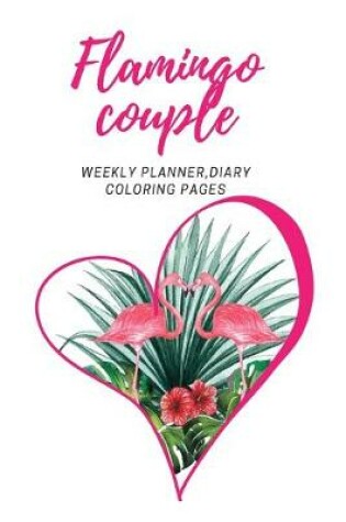 Cover of Flamingo couple, Weekly planner, Diary, Coloring pages
