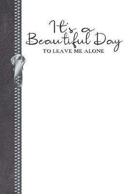 Book cover for It's A Beautiful Day To Leave Me Alone