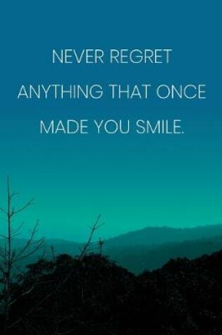 Cover of Inspirational Quote Notebook - 'Never Regret Anything That Once Made You Smile.' - Inspirational Journal to Write in