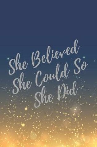 Cover of She Believed She Could So She Did