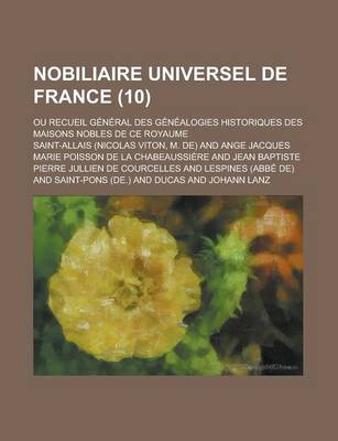 Book cover for Nobiliaire Universel de France; Ou Recueil General Des Genealogies Historiques Des Maisons Nobles de Ce Royaume (10)