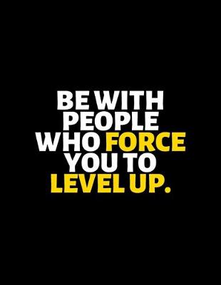 Book cover for Be With People Who Force You To Level Up