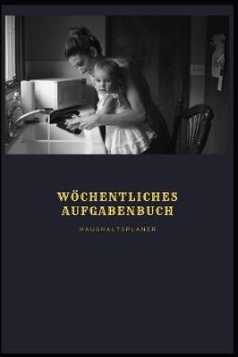 Book cover for Wöchentliches Aufgabenbuch Haushaltsplaner