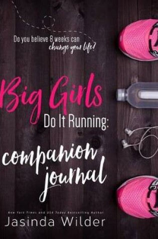 Cover of Big Girls Do It Running Companion Journal