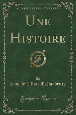 Book cover for Une Histoire (Classic Reprint)