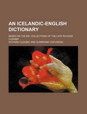 Book cover for An Icelandic-English Dictionary; Based on the Ms. Collections of the Late Richard Cleasby