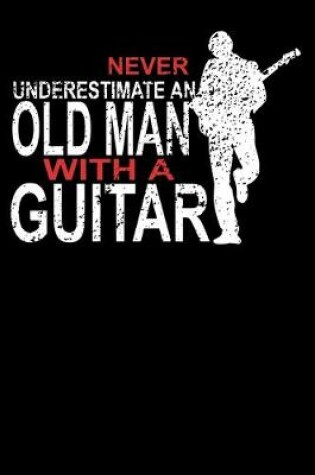 Cover of Never Underestimate An Old Man With A Guitar