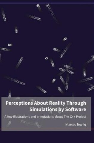 Cover of Perceptions About Reality Through Simulations by Software