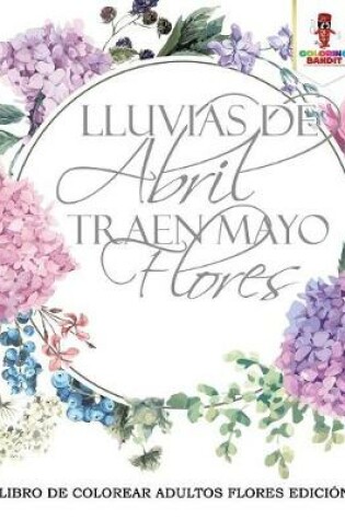 Cover of Lluvias De Abril Traen Mayo Flores