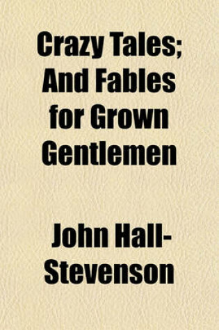 Cover of Crazy Tales; And Fables for Grown Gentlemen