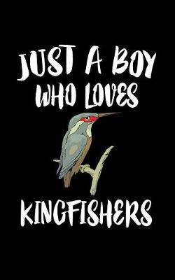 Book cover for Just A Boy Who Loves Kingfishers