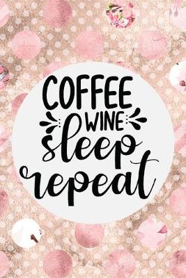 Book cover for Coffee Wine Sleep Repeat