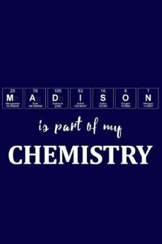 Cover of Madison Is Part of My Chemistry