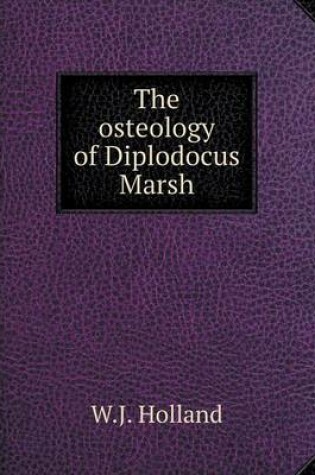 Cover of The osteology of Diplodocus Marsh