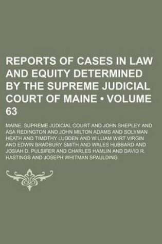 Cover of Reports of Cases in Law and Equity Determined by the Supreme Judicial Court of Maine (Volume 63)