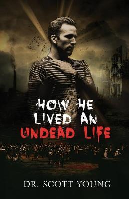 Book cover for How He Lived An Undead Life