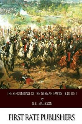 Cover of The Refounding of the German Empire 1848-1871