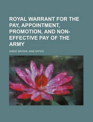 Book cover for Royal Warrant for the Pay, Appointment, Promotion, and Non-Effective Pay of the Army