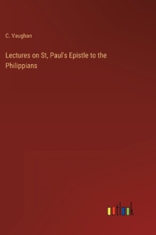 Cover of Lectures on St, Paul's Epistle to the Philippians