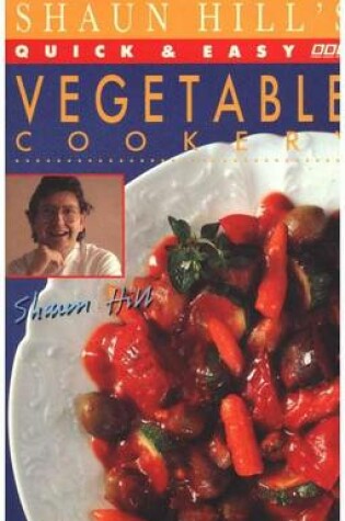 Cover of Shaun Hill's Quick and Easy Vegetable Cookery