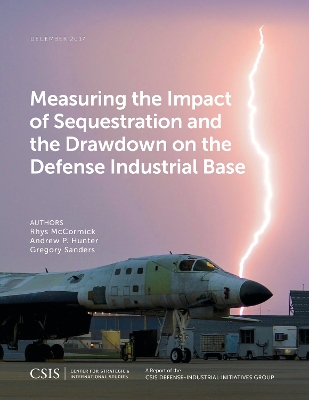Book cover for Measuring the Impact of Sequestration and the Drawdown on the Defense Industrial Base