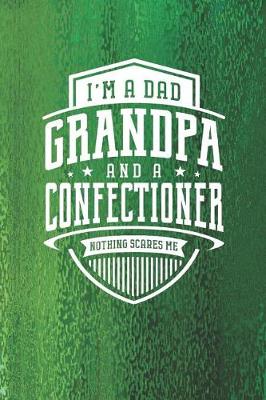 Book cover for I'm A Dad Grandpa & A Confectioner Nothing Scares Me