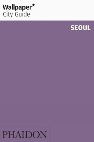 Cover of Wallpaper* City Guide Seoul 2013